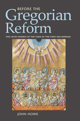 Antes de la reforma gregoriana: La Iglesia latina en los albores del primer milenio - Before the Gregorian Reform: The Latin Church at the Turn of the First Millennium