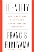 Identidad - La exigencia de dignidad y la política del resentimiento - Identity - The Demand for Dignity and the Politics of Resentment