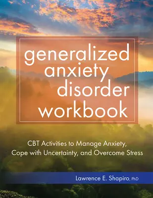 Trastorno de ansiedad generalizada: Actividades de TCC para controlar la ansiedad, afrontar la incertidumbre y superar el estrés - Generalized Anxiety Disorder Workbook: CBT Activities to Manage Anxiety, Cope with Uncertainty, and Overcome Stress