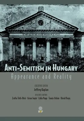 Antisemitismo en Hungría: Apariencia y realidad - Anti-Semitism in Hungary: Appearance and Reality