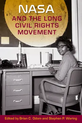 La NASA y el largo movimiento por los derechos civiles - NASA and the Long Civil Rights Movement