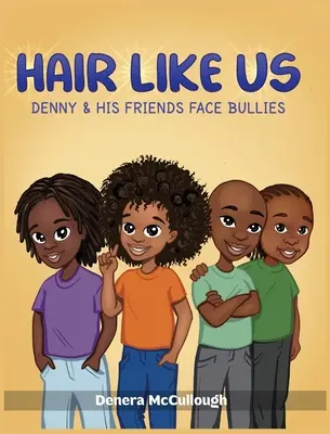 Pelo como nosotros: Denny y sus amigos se enfrentan a los matones - Hair Like Us: Denny & His Friends Face Bullies