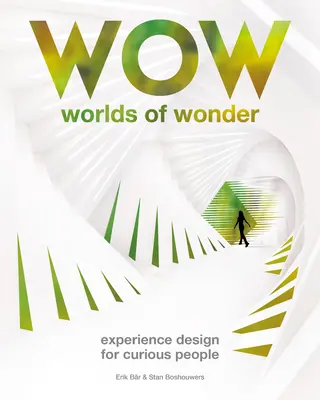 Mundos de maravilla: Diseño de experiencias para curiosos - Worlds of Wonder: Experience Design for Curious People
