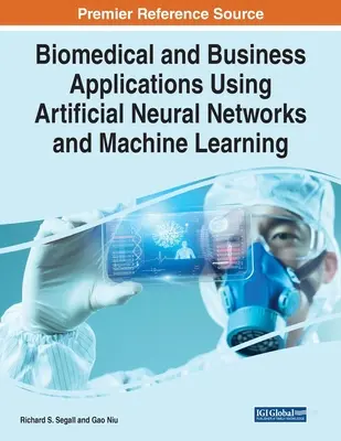 Aplicaciones biomédicas y empresariales mediante redes neuronales artificiales y aprendizaje automático - Biomedical and Business Applications Using Artificial Neural Networks and Machine Learning