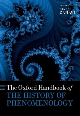 El Manual Oxford de Historia de la Fenomenología - The Oxford Handbook of the History of Phenomenology