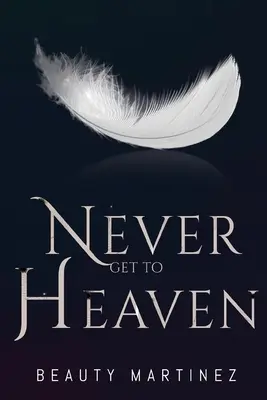 Nunca llegues al cielo - Never Get to Heaven