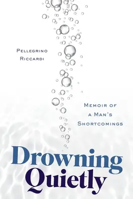 Ahogarse en silencio: Memorias de los defectos de un hombre - Drowning Quietly: Memoir of a Man's Shortcomings