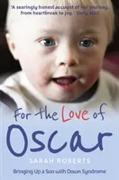 Por amor a Óscar - La educación de un hijo con síndrome de Down - For the Love of Oscar - Bringing Up a Son with Down Syndrome