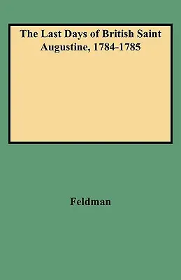 Los últimos días del San Agustín británico, 1784-1785 - The Last Days of British Saint Augustine, 1784-1785