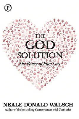 La solución de Dios: El poder del amor puro - The God Solution: The Power of Pure Love