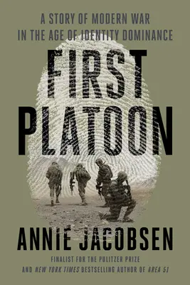 First Platoon: Una historia de la guerra moderna en la era del dominio de la identidad - First Platoon: A Story of Modern War in the Age of Identity Dominance