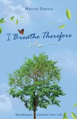 Respiro, luego existo: Respirar para mejorar tu experiencia vital - I Breathe Therefore I AM: Breathing to Enhance Your Life Experience