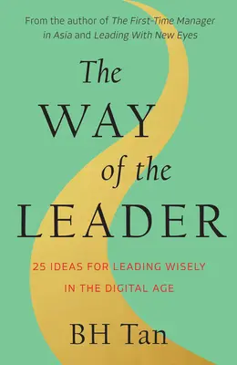 El camino del líder: 25 ideas para liderar con sabiduría en la era digital - The Way of the Leader: 25 Ideas for Leading Wisely in the Digital Age