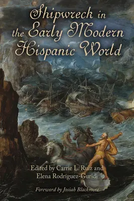 Naufragio en el Mundo Hispánico Moderno - Shipwreck in the Early Modern Hispanic World