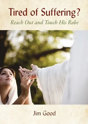 ¿Cansado de sufrir? Extiende la mano y toca su manto - Tired of Suffering?: Reach Out and Touch His Robe