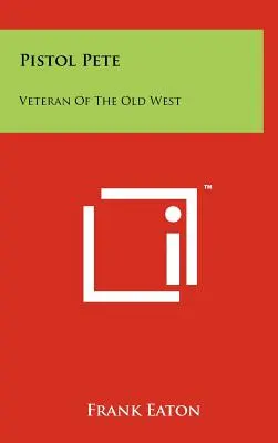 Pistola Pete: Veterano del Viejo Oeste - Pistol Pete: Veteran Of The Old West