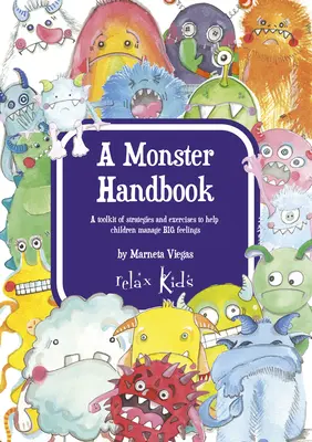 Un manual de monstruos: Un conjunto de estrategias y ejercicios para ayudar a los niños a gestionar los grandes sentimientos - A Monster Handbook: A Toolkit of Strategies and Exercise to Help Children Manage Big Feelings