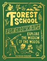 Escuela forestal para adultos: explora la sabiduría de los bosques - Forest School For Grown-Ups - Explore the Wisdom of the Woods