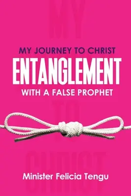 Mi viaje a Cristo: Enredos con un falso profeta - My Journey to Christ: Entanglement with a False Prophet