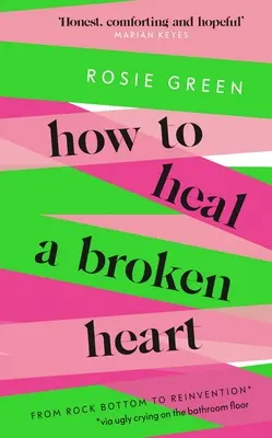 Cómo curar un corazón roto: De tocar fondo a reinventarse (A través del llanto feo en el suelo del baño) - How to Heal a Broken Heart: From Rock Bottom to Reinvention (Via Ugly Crying on the Bathroom Floor)