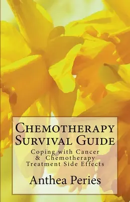 Guía de supervivencia a la quimioterapia: Cómo hacer frente a los efectos secundarios del tratamiento del cáncer y la quimioterapia - Chemotherapy Survival Guide: Coping with Cancer & Chemotherapy Treatment Side Effects