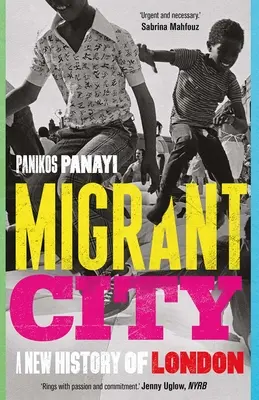 Ciudad de emigrantes: Una nueva historia de Londres - Migrant City: A New History of London