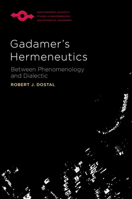 La hermenéutica de Gadamer: Entre fenomenología y dialéctica - Gadamer's Hermeneutics: Between Phenomenology and Dialectic