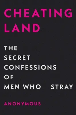 Cheatingland: Confesiones secretas de hombres descarriados - Cheatingland: The Secret Confessions of Men Who Stray