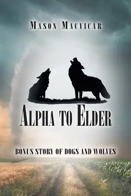 De Alfa a Anciano: Bonus Story of Dogs and Wolves - Alpha to Elder: Bonus Story of Dogs and Wolves