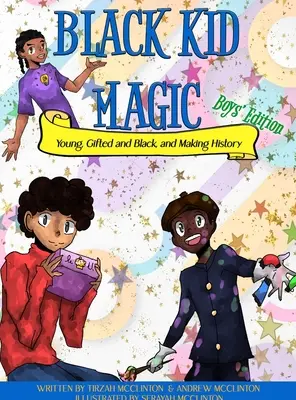 Black Kid Magic: Joven, superdotado, negro y haciendo historia - Black Kid Magic: Young, Gifted and Black and Making History