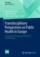Perspectivas transdisciplinares de la salud pública en Europa: Antología con motivo del proyecto Arteria Danubia - Transdisciplinary Perspectives on Public Health in Europe: Anthology on the Occasion of the Arteria Danubia Project