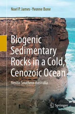 Rocas Sedimentarias Biogénicas en un Océano Cenozoico Frío: Australia meridional nerítica - Biogenic Sedimentary Rocks in a Cold, Cenozoic Ocean: Neritic Southern Australia