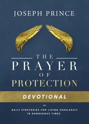 El devocional Oración de protección: Estrategias diarias para vivir sin temor en tiempos peligrosos - The Prayer of Protection Devotional: Daily Strategies for Living Fearlessly in Dangerous Times