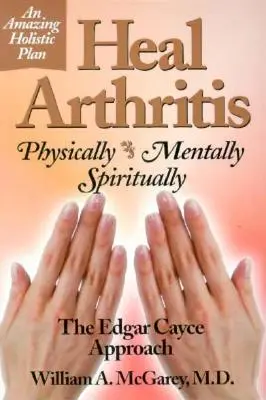 Curar la Artritis: Física, Mental y Espiritualmente - Heal Arthritis: Physically, Mentally, Spiritually