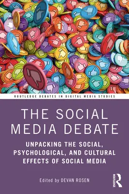 El debate de las redes sociales: Desentrañando los efectos sociales, psicológicos y culturales de las redes sociales - The Social Media Debate: Unpacking the Social, Psychological, and Cultural Effects of Social Media