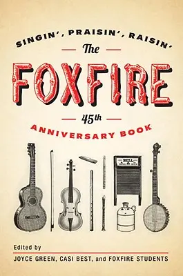 El libro del 45 aniversario de Foxfire: Singin', Praisin', Raisin' (Cantando, alabando, criando) - The Foxfire 45th Anniversary Book: Singin', Praisin', Raisin'