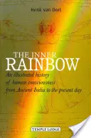 El Arco Iris Interior: Historia ilustrada de la conciencia humana desde la India hasta nuestros días - The Inner Rainbow: An Illustrated History of Human Consciousness from Ancient India to the Present Day