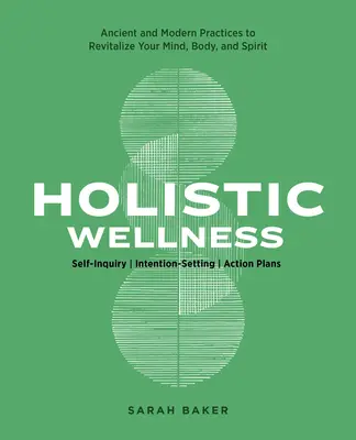 Bienestar holístico: Prácticas sanitarias antiguas y modernas para revitalizar la mente, el cuerpo y el espíritu - Holistic Wellness: Ancient and Modern Health Practices to Revitalize Your Mind, Body, and Spirit