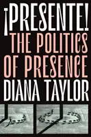 ¡Presente! La política de la presencia - Presente!: The Politics of Presence