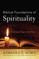 Fundamentos bíblicos de la espiritualidad: Tocando con el dedo la llama, segunda edición - Biblical Foundations of Spirituality: Touching a Finger to the Flame, Second Edition