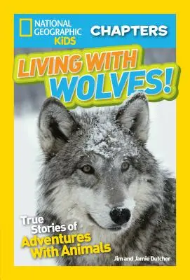 ¡Vivir con lobos! Historias reales de aventuras con animales - Living with Wolves!: True Stories of Adventures with Animals