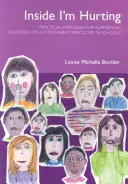 Inside I'm Hurting - Estrategias prácticas para apoyar a los niños con dificultades de apego en la escuela - Inside I'm Hurting - Practical Strategies for Supporting Children with Attachment Difficulties in Schools