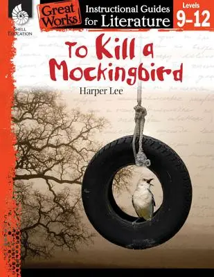 Matar a un ruiseñor: Guía didáctica de literatura: Guía didáctica de literatura - To Kill a Mockingbird: An Instructional Guide for Literature: An Instructional Guide for Literature