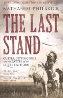 La última batalla: Custer, Toro Sentado y la batalla de Little Big Horn - Last Stand - Custer, Sitting Bull and the Battle of the Little Big Horn