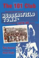 101 Club - La inspiradora historia de la temporada récord 1979-80 del Huddersfield Town - 101 Club - The inspirational story of Huddersfield Town's record-breaking 1979-80 season