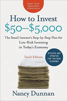 Cómo invertir entre 50 y 5.000 dólares: El plan paso a paso del pequeño inversor para invertir con poco riesgo en la economía actual - How to Invest $50-$5,000: The Small Investor's Step-By-Step Plan for Low-Risk Investing in Today's Economy