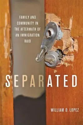 Separados: Familia y comunidad tras una redada de inmigración - Separated: Family and Community in the Aftermath of an Immigration Raid