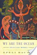 Somos el océano: obras escogidas - We Are the Ocean: Selected Works