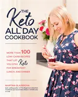 The Keto All Day Cookbook: Más de 100 recetas bajas en carbohidratos que le permiten seguir siendo ceto para el desayuno, el almuerzo y la cena - The Keto All Day Cookbook: More Than 100 Low-Carb Recipes That Let You Stay Keto for Breakfast, Lunch, and Dinner