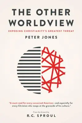 La otra visión del mundo: La mayor amenaza del cristianismo - The Other Worldview: Exposing Christianity's Greatest Threat